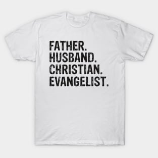 Father. Husband. Christian. Evangelist  Father’s Day Gift T-Shirt